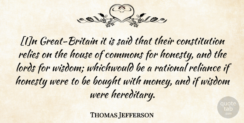 Thomas Jefferson Quote About Honesty, Government, House: In Great Britain It Is...