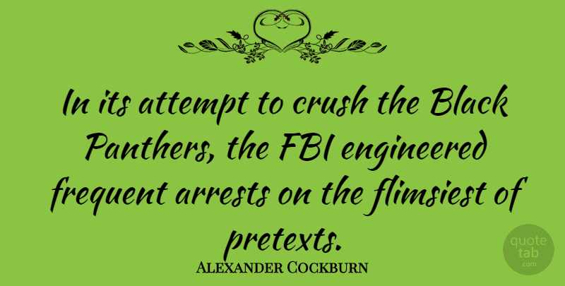 Alexander Cockburn Quote About Crush, Black, Panthers: In Its Attempt To Crush...