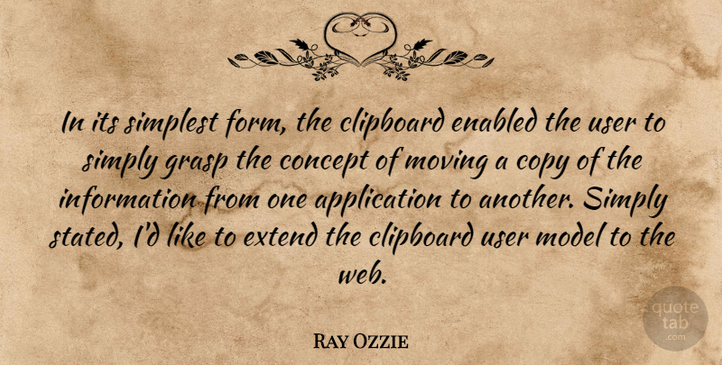 Ray Ozzie Quote About Concept, Copy, Extend, Grasp, Information: In Its Simplest Form The...
