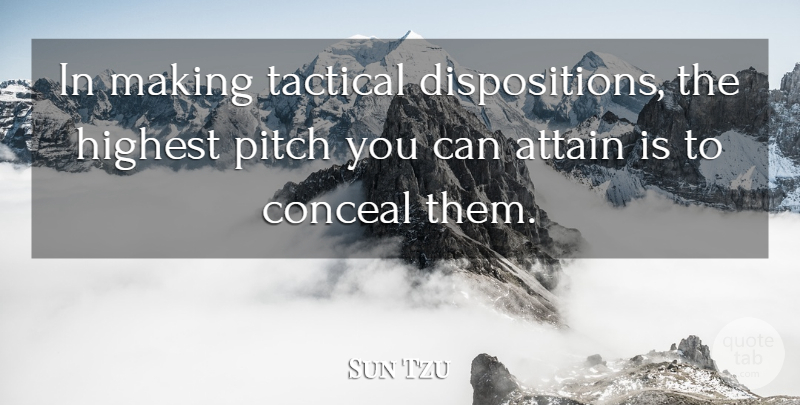Sun Tzu Quote About War, Disposition, Tactical: In Making Tactical Dispositions The...