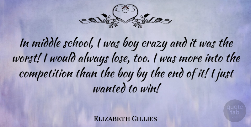 Elizabeth Gillies Quote About Competition, Middle: In Middle School I Was...
