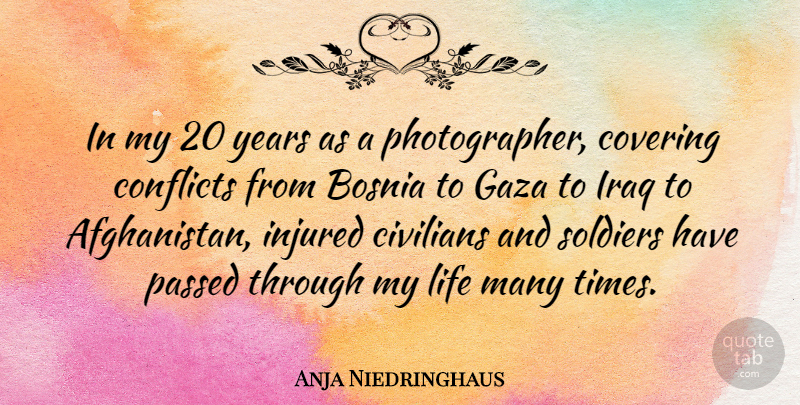 Anja Niedringhaus Quote About Civilians, Conflicts, Covering, Gaza, Injured: In My 20 Years As...