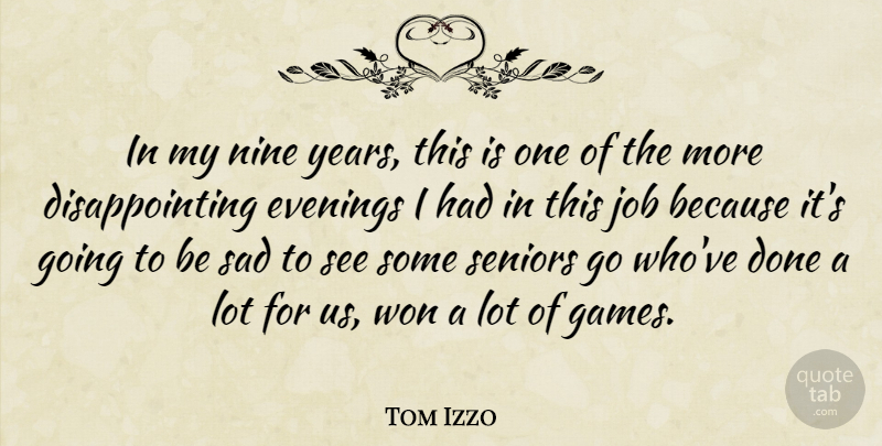 Tom Izzo Quote About Evenings, Job, Nine, Sad, Seniors: In My Nine Years This...