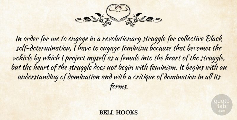 bell hooks Quote About Determination, Struggle, Heart: In Order For Me To...