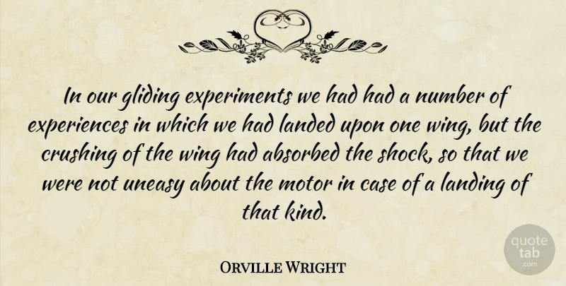 Orville Wright Quote About American Inventor, Case, Crushing, Landed, Landing: In Our Gliding Experiments We...