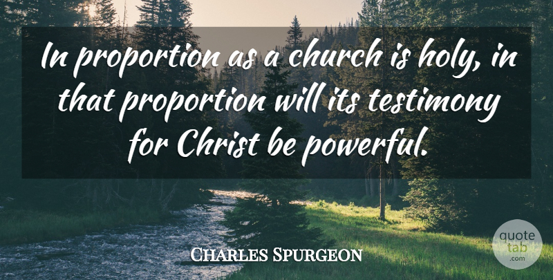 Charles Spurgeon Quote About Powerful, Church, Christ: In Proportion As A Church...
