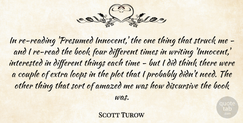 Scott Turow Quote About Amazed, Book, Couple, Extra, Four: In Re Reading Presumed Innocent...