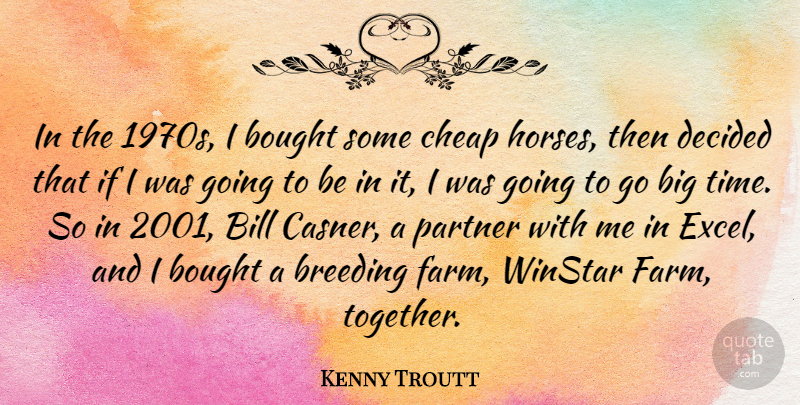 Kenny Troutt Quote About Horse, Together, Bills: In The 1970s I Bought...