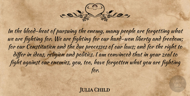 Julia Child Quote About Fighting, Blood, Law: In The Blood Heat Of...