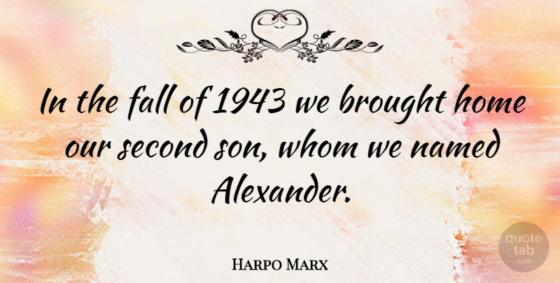 Harpo Marx Quote About American Comedian, Brought, Home, Named, Second: In The Fall Of 1943...
