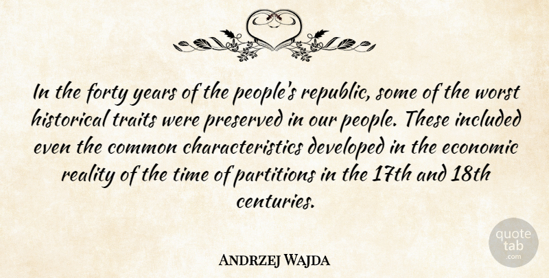 Andrzej Wajda Quote About Common, Developed, Forty, Historical, Included: In The Forty Years Of...