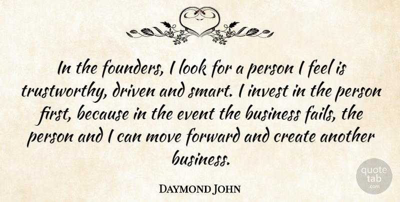 Daymond John Quote About Business, Create, Driven, Event, Invest: In The Founders I Look...