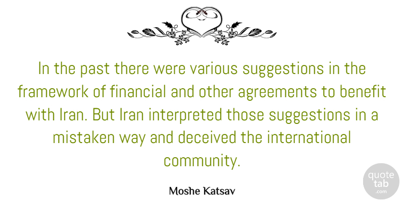 Moshe Katsav Quote About Agreements, Benefit, Deceived, Framework, Iran: In The Past There Were...