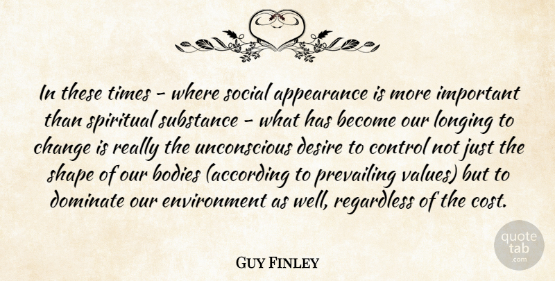 Guy Finley Quote About Spiritual, Important, Desire: In These Times Where Social...