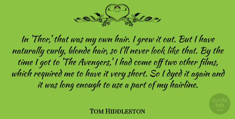 Tom Hiddleston Quote About Hair, Two, Long: In Thor That Was My...