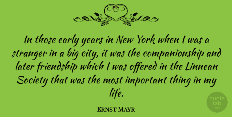 Ernst Mayr Quote About Friendship, New York, Years: In Those Early Years In...
