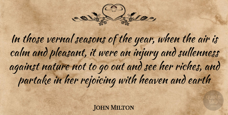 John Milton Quote About Against, Air, Calm, Earth, Heaven: In Those Vernal Seasons Of...