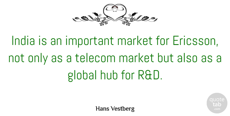 Hans Vestberg Quote About Hub: India Is An Important Market...