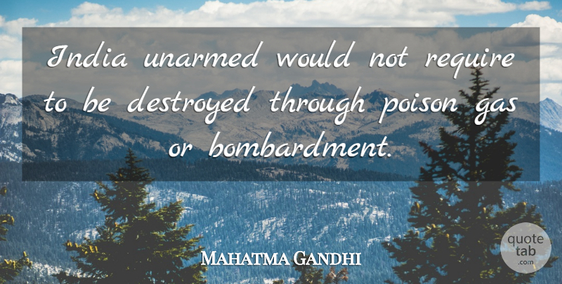 Mahatma Gandhi Quote About Poison Gas, India, Unarmed: India Unarmed Would Not Require...
