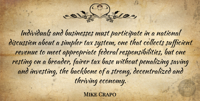 Mike Crapo Quote About Backbone, Base, Businesses, Collects, Discussion: Individuals And Businesses Must Participate...