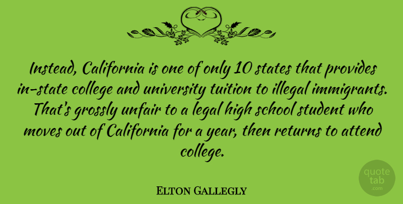 Elton Gallegly Quote About Moving, School, College: Instead California Is One Of...