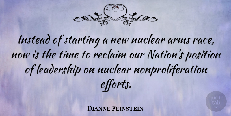 Dianne Feinstein Quote About Race, Effort, Nuclear: Instead Of Starting A New...