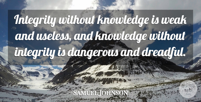Samuel Johnson Quote About Education, Honesty, Integrity: Integrity Without Knowledge Is Weak...