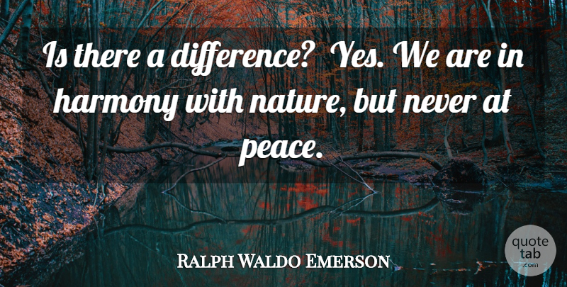 Ralph Waldo Emerson Quote About Peace, Differences, Harmony: Is There A Difference Yes...
