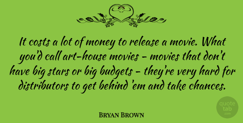 Bryan Brown Quote About Art, Stars, House: It Costs A Lot Of...