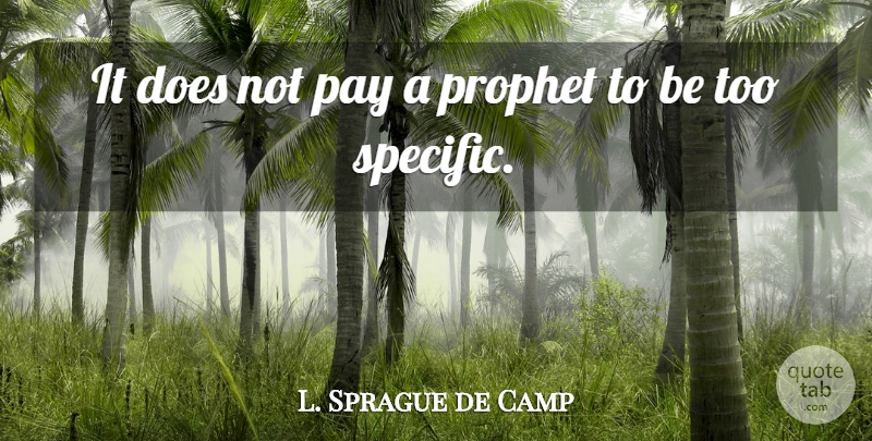 L. Sprague de Camp Quote About Doe, Pay, Prophet: It Does Not Pay A...