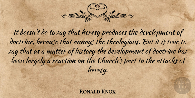 Ronald Knox Quote About Church, Development, Matter: It Doesnt Do To Say...