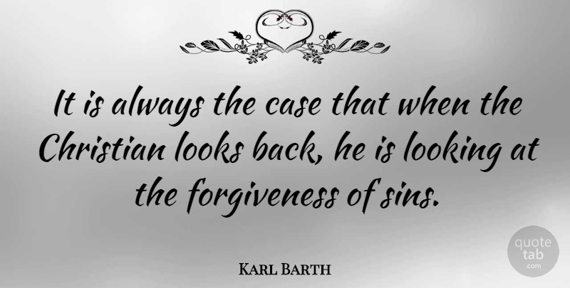 Karl Barth Quote About Christian, Looks, Sin: It Is Always The Case...
