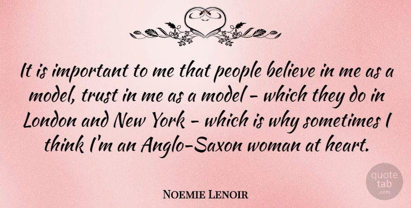 Noemie Lenoir Quote About Believe, London, Model, People, Trust: It Is Important To Me...