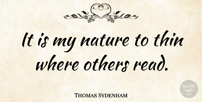 Thomas Sydenham Quote About Nature: It Is My Nature To...