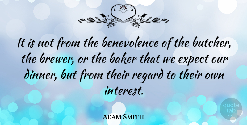 Adam Smith Quote About Business, Government, Invisible Hand: It Is Not From The...