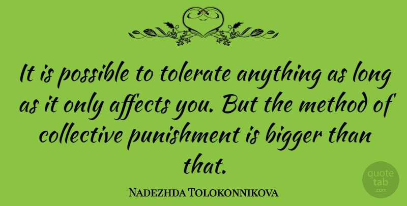 Nadezhda Tolokonnikova Quote About Affects, Collective, Method, Tolerate: It Is Possible To Tolerate...