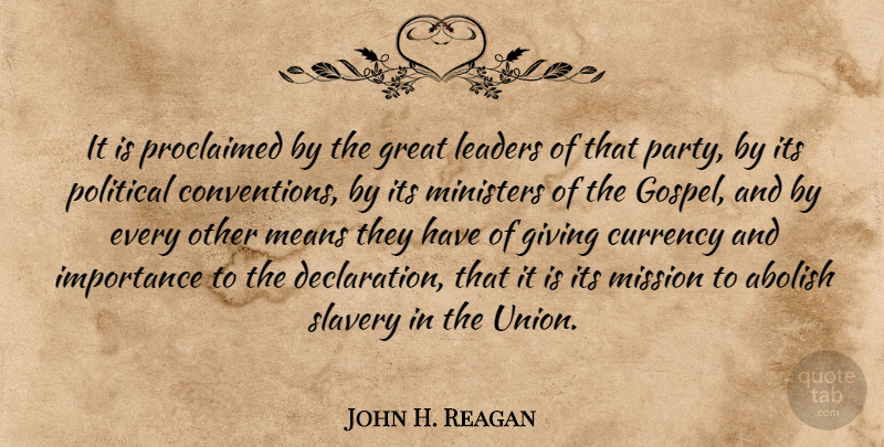 John H. Reagan Quote About Abolish, Currency, Giving, Great, Importance: It Is Proclaimed By The...