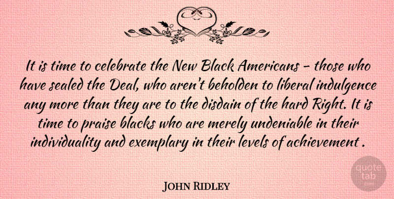 John Ridley Quote About Achievement, Individuality, Black: It Is Time To Celebrate...