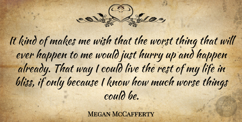Megan McCafferty Quote About Wish, Way, Kind: It Kind Of Makes Me...