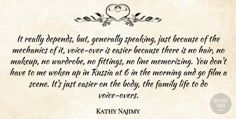 Kathy Najimy Quote About Easier, Family, Generally, Life, Line: It Really Depends But Generally...