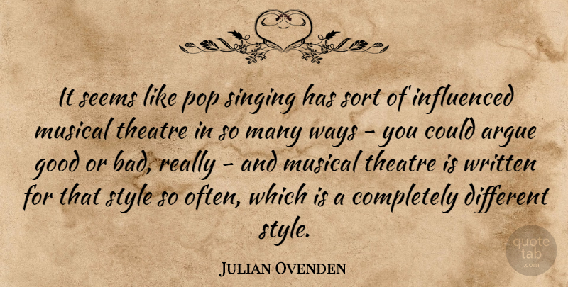 Julian Ovenden Quote About Musical, Style, Singing: It Seems Like Pop Singing...