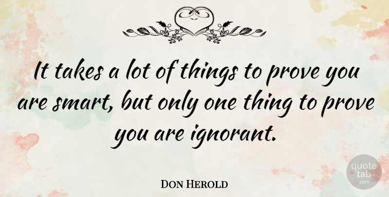 Don Herold Quote About Education, Smart, Ignorance: It Takes A Lot Of...