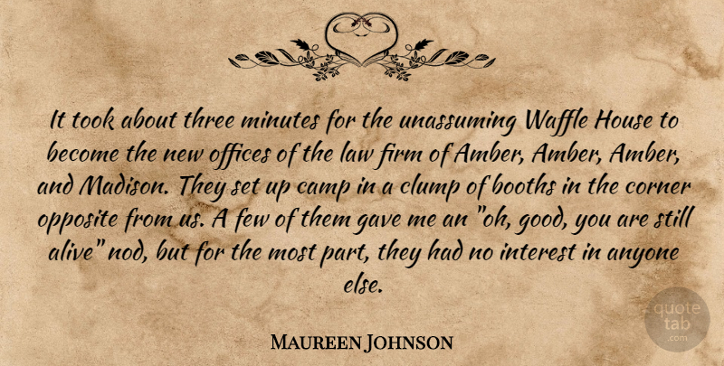 Maureen Johnson Quote About Law, Opposites, Office: It Took About Three Minutes...