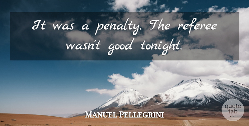 Manuel Pellegrini Quote About Good, Referee: It Was A Penalty The...