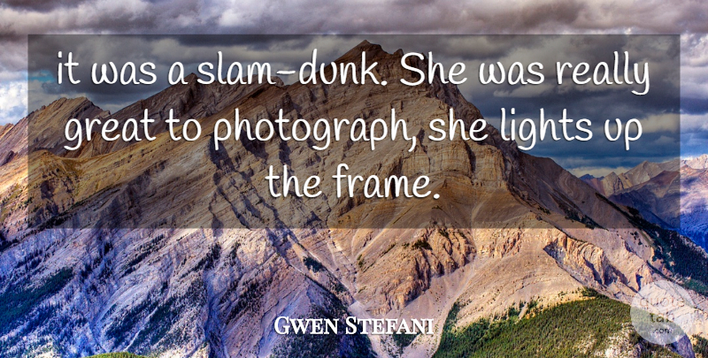 Gwen Stefani Quote About Great, Lights: It Was A Slam Dunk...