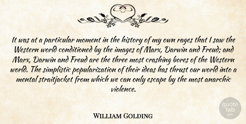 William Golding Quote About Anarchic, Bores, Crashing, Darwin, Escape: It Was At A Particular...