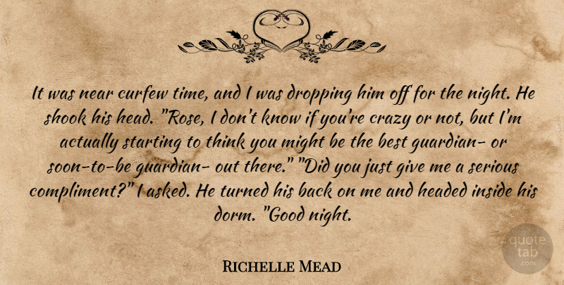Richelle Mead Quote About Good Night, Crazy, Thinking: It Was Near Curfew Time...