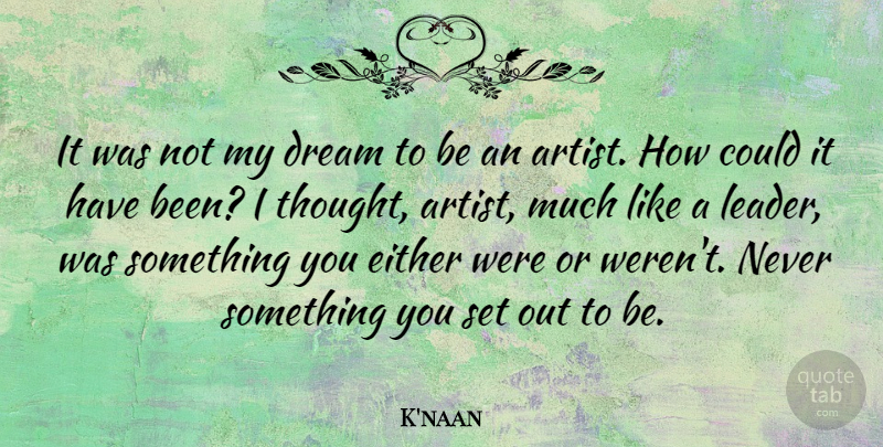 K'naan Quote About Dream, Artist, Leader: It Was Not My Dream...