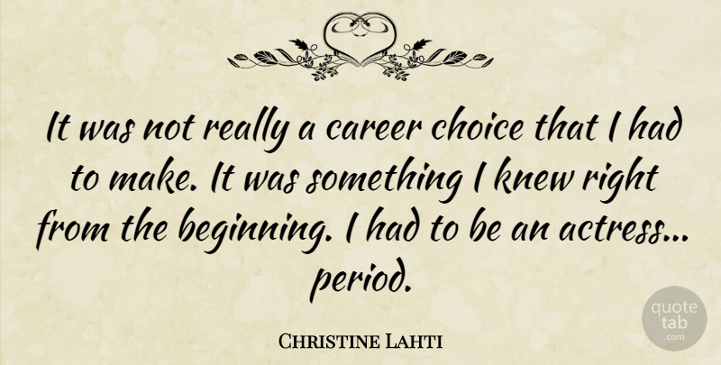 Christine Lahti Quote About Careers, Choices, Actresses: It Was Not Really A...