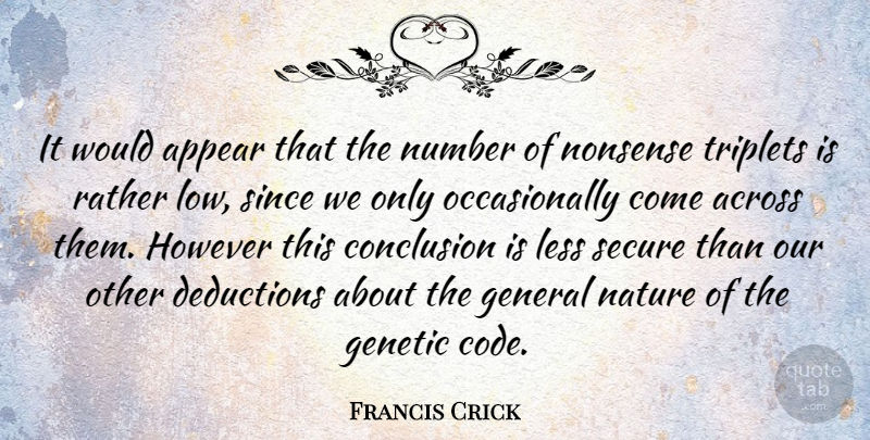 Francis Crick Quote About Numbers, Nonsense, Lows: It Would Appear That The...